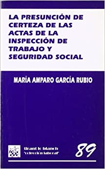 La presunción de certeza de las actas de la inspección de trabajo y Seguridad Social. 9788480029124