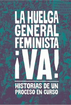 La huelga general feminista ¡Ya!. 9789569364273