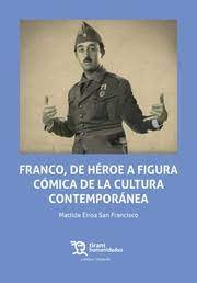 Franco, de héroe a figura cómica de la cultura contemporánea. 9788419071026