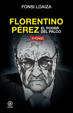 Florentino Pérez, el poder del palco. 9788446051206