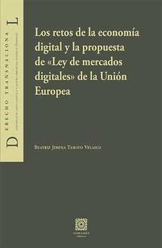 Los retos de la economía digital y la propuesta de 'Ley de mercados digitales' de la Unión Europea. 9788490458624