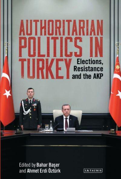Authoritarian Politics in Turkey. 9780755643523