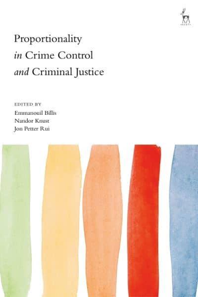 Proportionality in crime control and criminal justice. 9781509938605