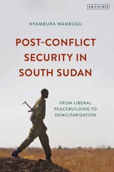 Post-conflict security in South Sudan. 9781784536947