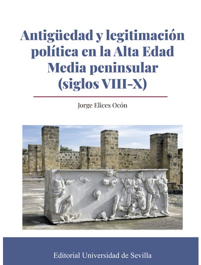 Antigüedad y legitimación política en la Alta Edad Media peninsular. 9788447230778