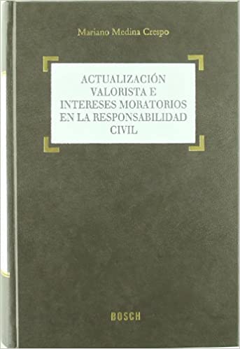 Actualización valorista e intereses moratorios en la responsabilidad civil. 9788497907668