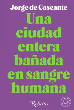 Una ciudad entera bañada en sangre humana. 9788418733994