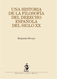 Una historia de la filosofía del Derecho española del siglo XX. 9788498900903