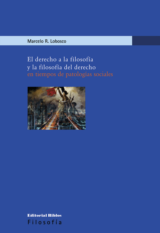 El derecho a la filosofía y la Filosofía del Derecho. 9789876919999