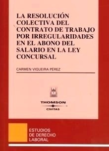 La resolución colectiva del contrato de trabajo por irregularidades en el abono del salario en la Ley concursal. 9788447027484