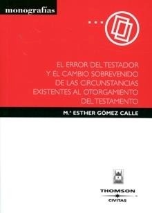 El error del testador y el cambio sobrevenido de las circunstancias existentes al otorgamiento del testamento. 9788447027507