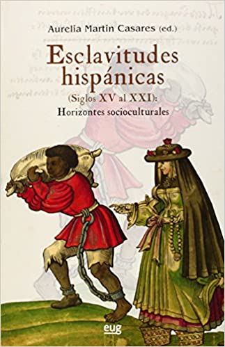 Esclavitudes hispánicas (siglos XV al XXI). 9788433857033