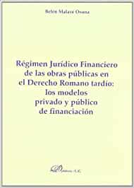 Régimen jurídico financiero de las obras públicas en el Derecho romano tardío. 9788498490756