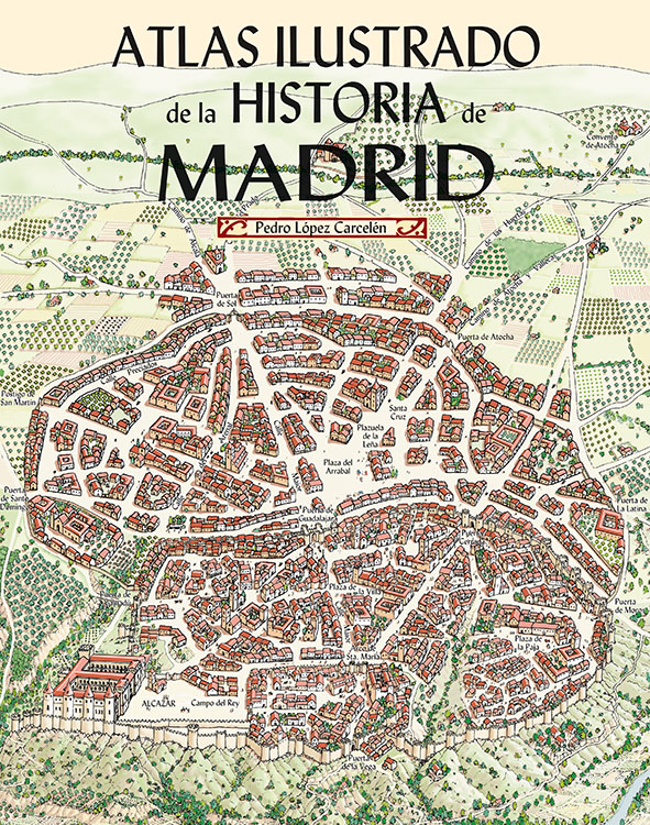 Atlas Ilustrado de la Historia de Madrid. 9788498734676