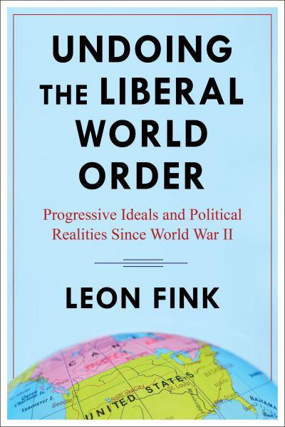 Undoing the liberal world order. 9780231202251