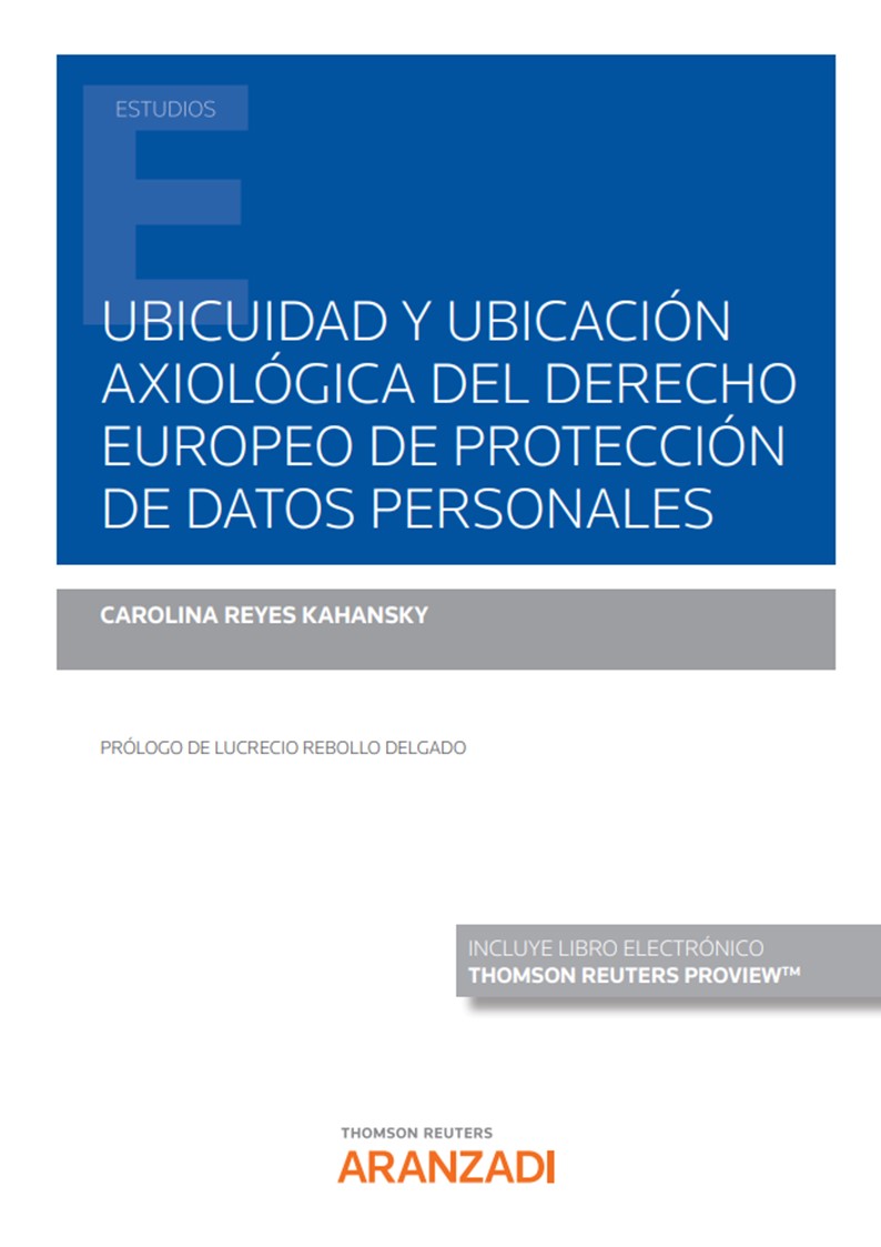 Ubicuidad y ubicación axiológica del derecho europeo de Protección de Datos Personales. 9788411241762