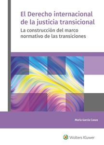 El Derecho Internacional de la Justicia Transicional. 9788412443332