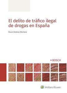 El delito de tráfico ilegal de drogas en España. 9788490905999