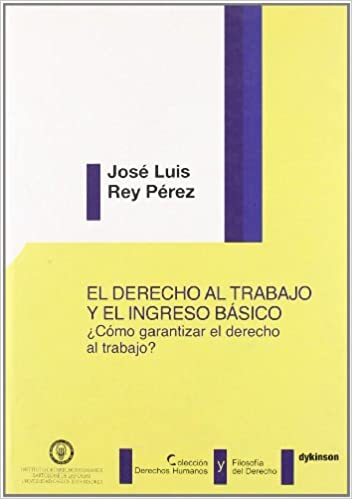 El Derecho al trabajo y el ingreso básico. 9788498491326