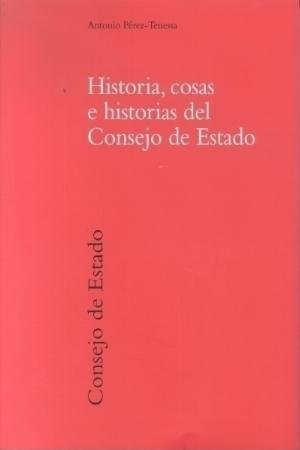 Historia, cosas e historias del Consejo de Estado. 9788434015678