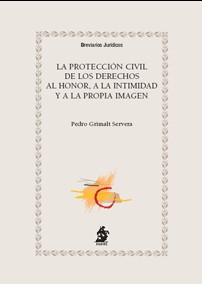 La protección civil de los Derechos al honor, a la intimidad y a la propia imagen. 9788496717305