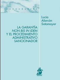 La garantía Non Bis In Idem y el procedimiento administrativo sancionador. 9788496717824