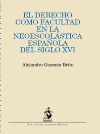 El Derecho como facultad en la neoescolástica española del siglo XVI. 9788498900385