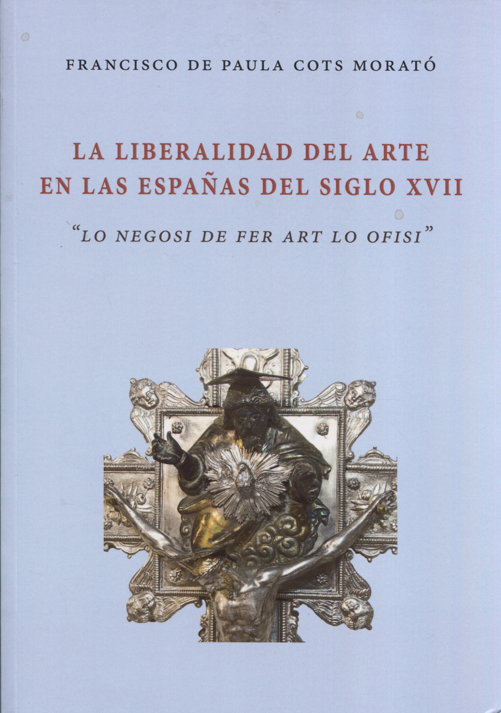 La liberalidad del arte en las Españas del siglo XVII. 9788486113537