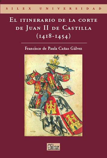 El itinerario de la Corte de Juan II de Castilla (1418-1454). 9788477371878