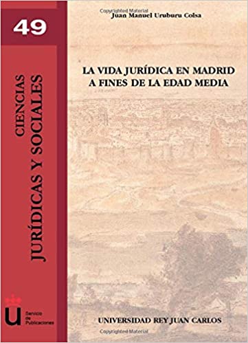 La vida jurídica en Madrid a fines de la Edad Media. 9788497728744