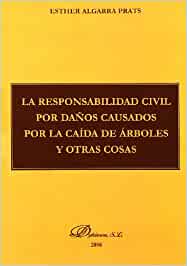 La responsabilidad civil por daños causados por la caída de árboles y otras cosas. 9788497729604