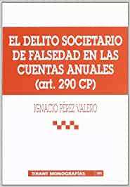 El delito societario de falsedad en las cuentas anuales (art. 209 CP)
