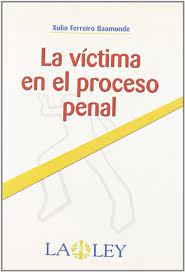 La víctima en el proceso penal. 9788497255875