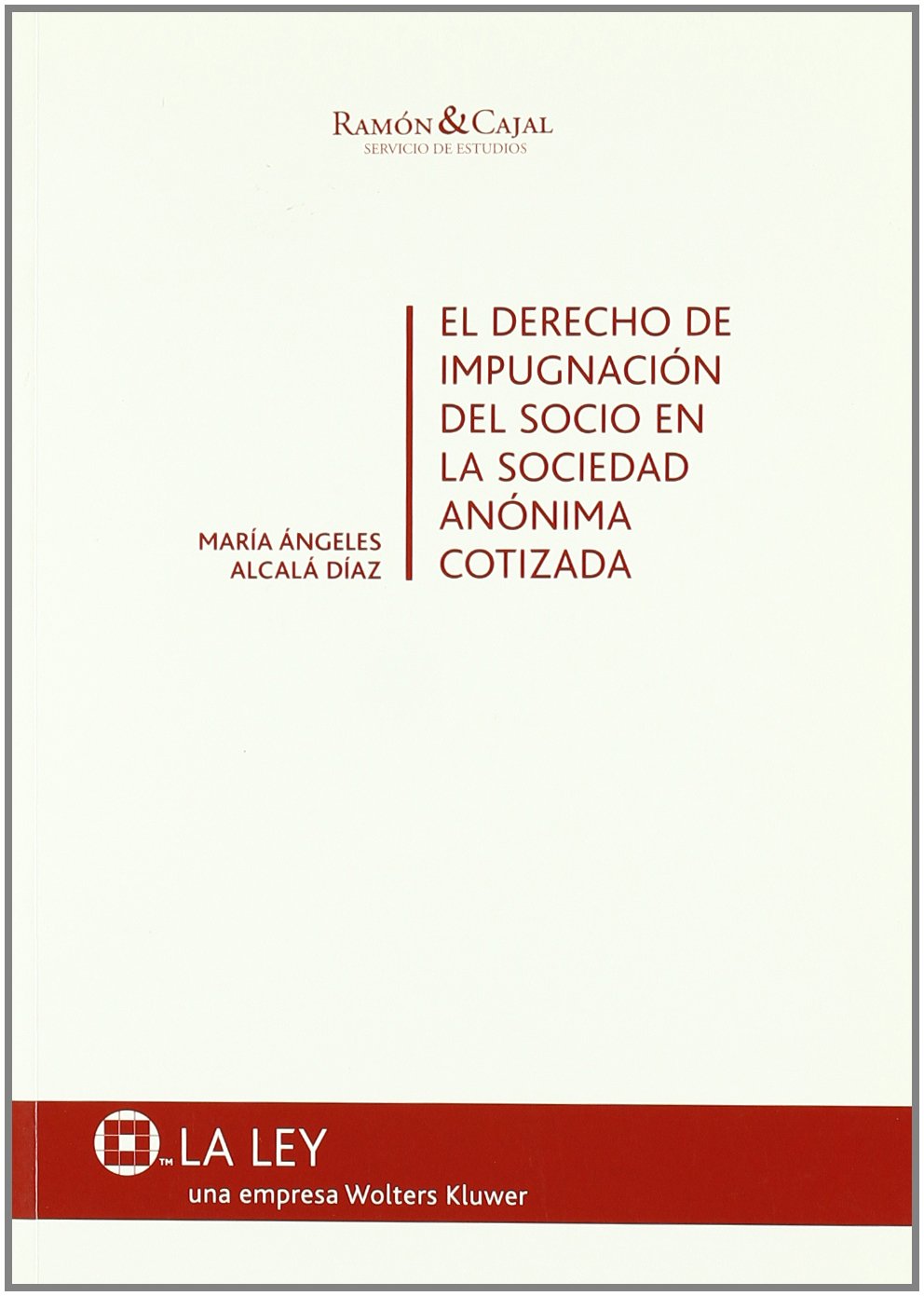 El Derecho de impugnación del socio en la Sociedad Anónima cotizada. 9788497256797