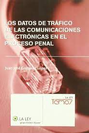 Los datos de tráfico de las comunicaciones electrónicas en el proceso penal. 9788497258302