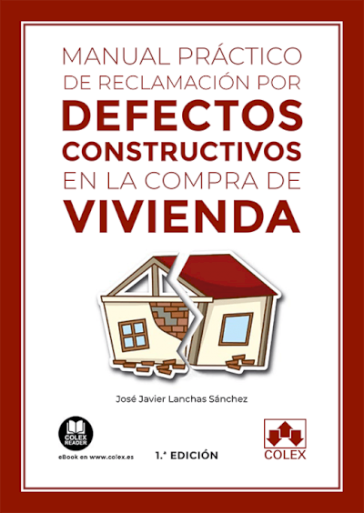 Manual práctico de reclamación por defectos constructivos en la compra de vivienda. 9788413594590