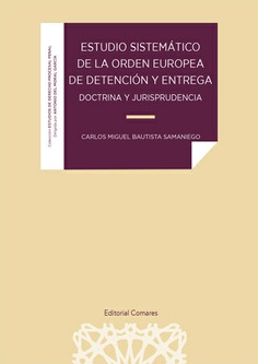 Estudio sistemático de la Orden Europea de Detención y Entrega. 9788413693477