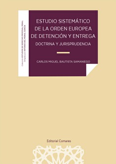 Estudio sistemático de la Orden Europea de Detención y Entrega. 9788413693477