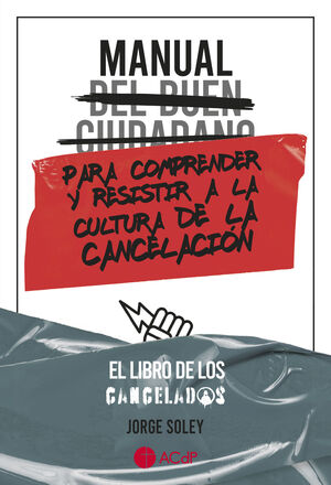 Manual del buen ciudadano para comprender y resistir a la cultura de la cancelación. 9788418463907