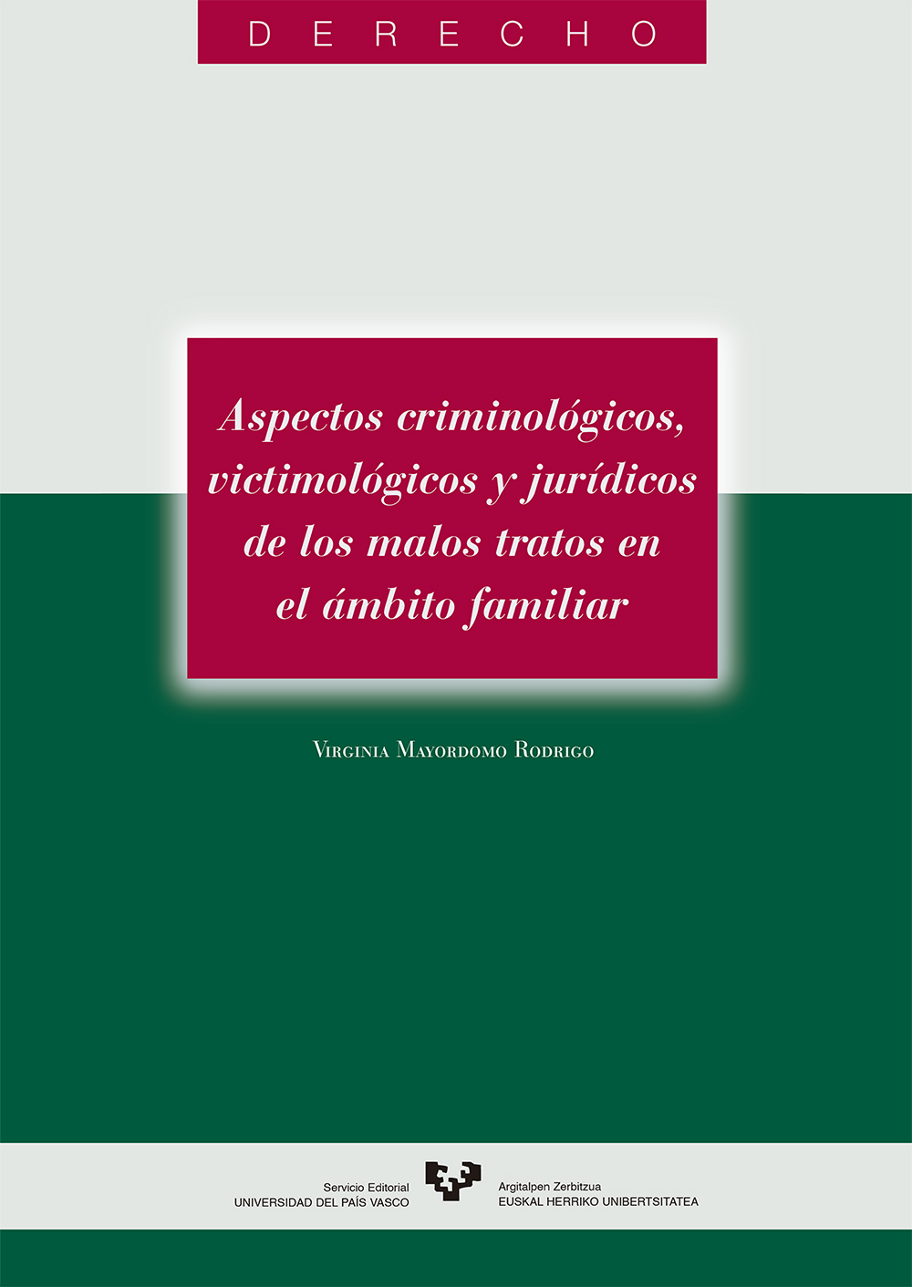 Aspectos criminológicos, victimológicos y jurídicos de los malos tratos en el ámbito familiar