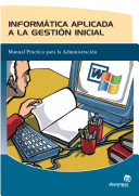 Informática aplicada a la gestión inicial. 9788496256156