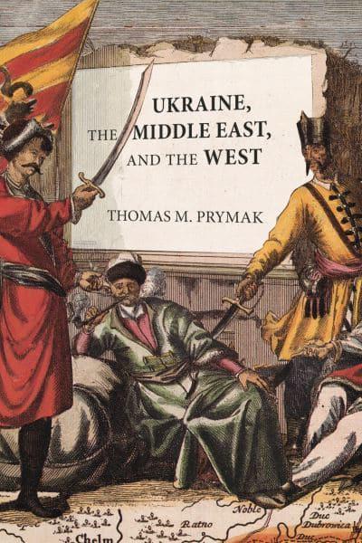 Ukraine, the Middle East, and the West. 9780228005780