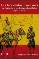 Las incruentas campañas de Portugal y los Estados Pontificios (1847-1850). 9788412424867
