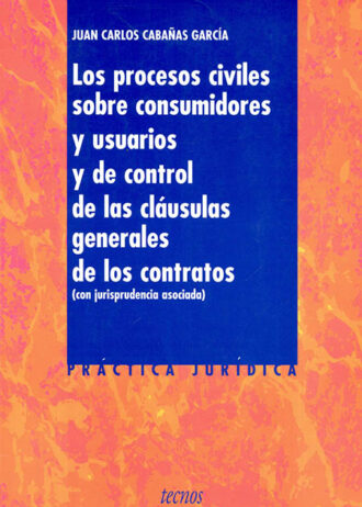 Los procesos civiles sobre consumidores y usuarios y de control de las cláusulas generales de los contratos