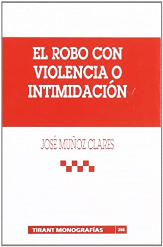 El robo con violencia o intimidación. 9788484427544