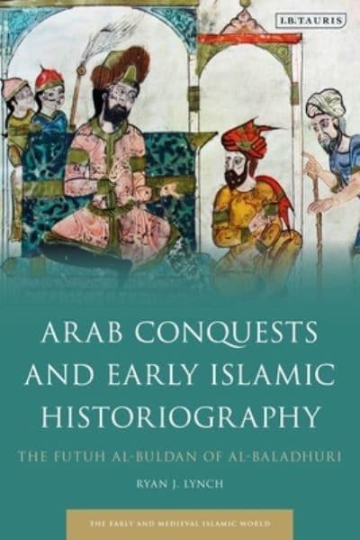 Arab conquests and early Islamic historiography. 9780755644681