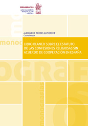 Libro blanco sobre el estatuto de las confesiones religiosas sin acuerdo de cooperación en España. 9788411136495