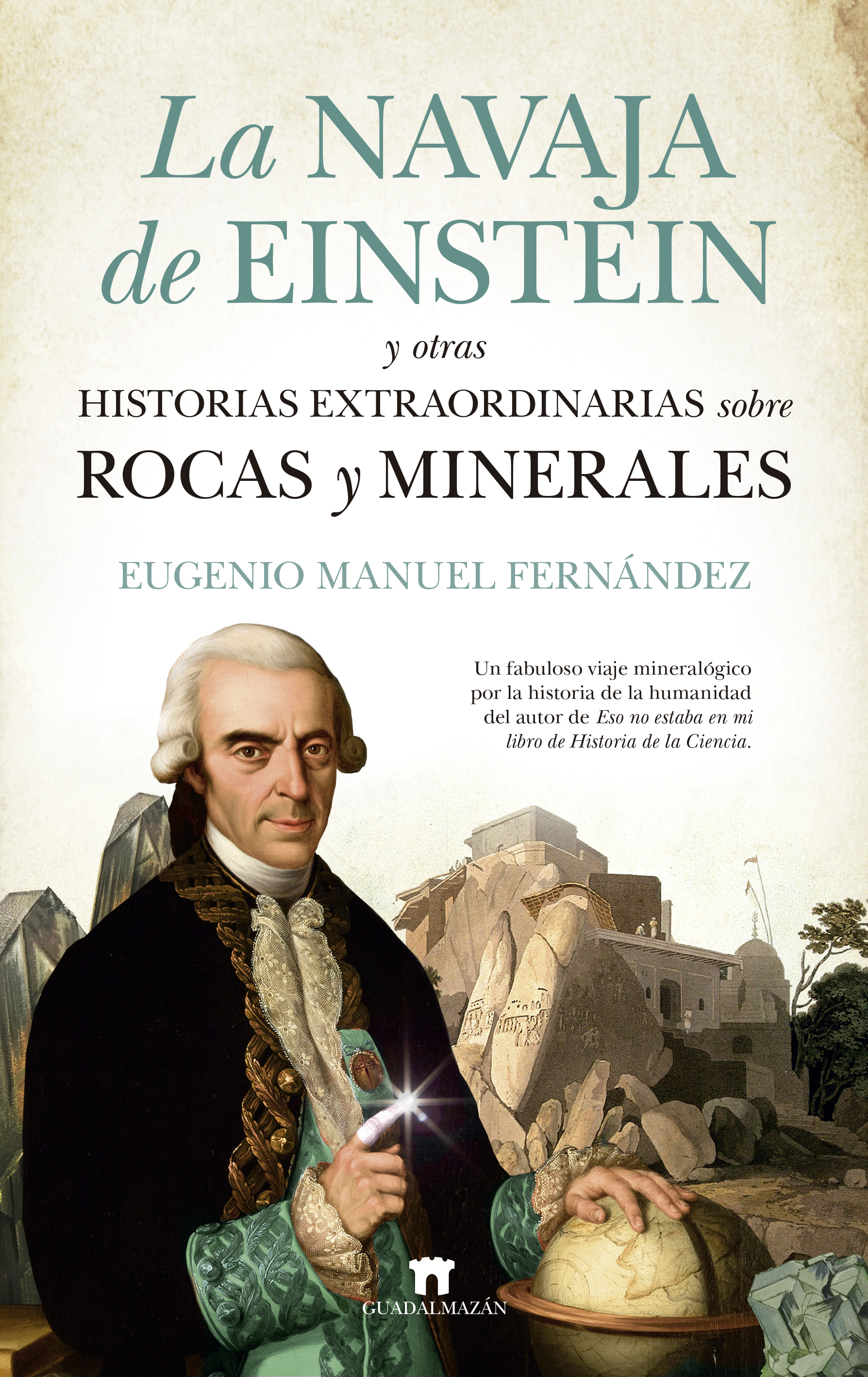 La navaja de Einstein y otras historias extraordinarias sobre rocas y minerales. 9788417547691