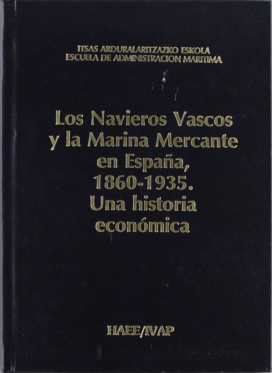 Los Navieros Vascos y la Marina Mercante en España, 1860-1935