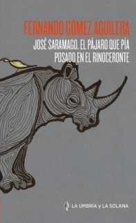 José Saramago. El pájaro que pía posado en el rinoceronte. 9788412472929